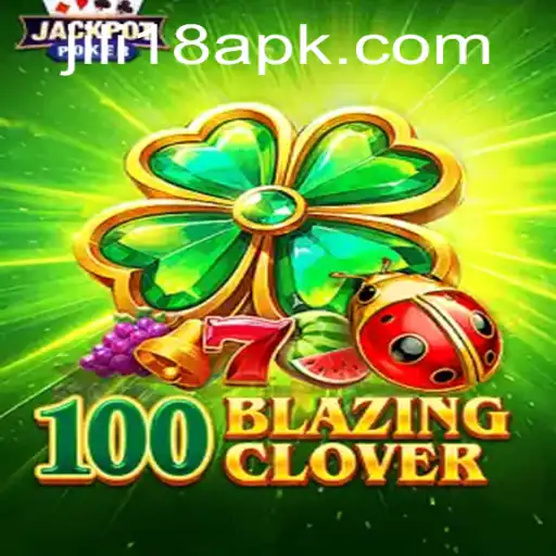 Exploring the Thrill of 100BlazingClover on JiLi18.COM